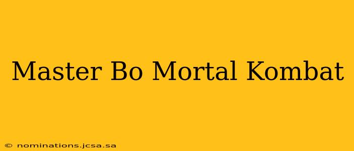 Master Bo Mortal Kombat
