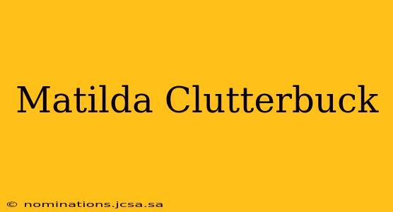 Matilda Clutterbuck