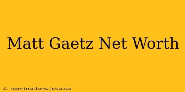 Matt Gaetz Net Worth
