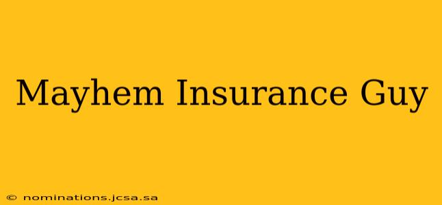 Mayhem Insurance Guy