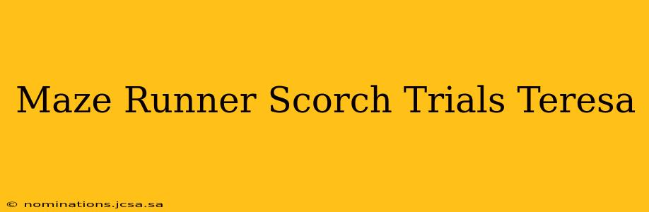 Maze Runner Scorch Trials Teresa