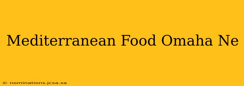Mediterranean Food Omaha Ne
