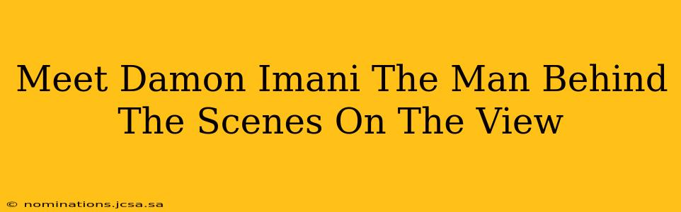 Meet Damon Imani The Man Behind The Scenes On The View