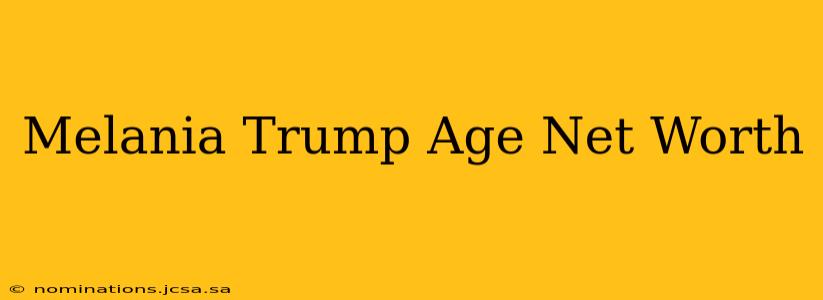Melania Trump Age Net Worth