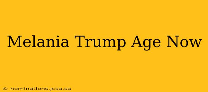 Melania Trump Age Now