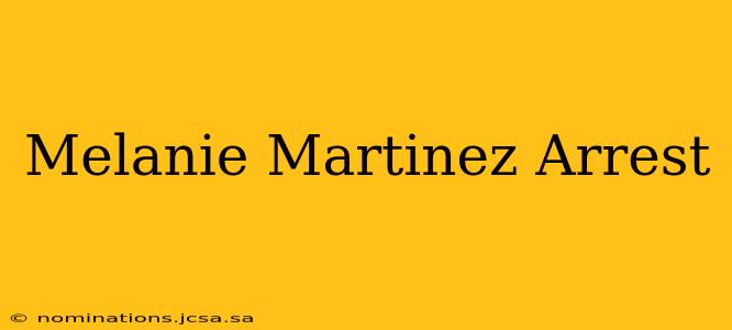 Melanie Martinez Arrest
