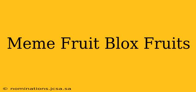 Meme Fruit Blox Fruits