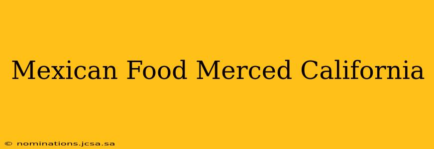 Mexican Food Merced California