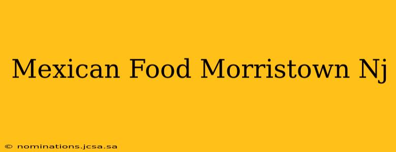 Mexican Food Morristown Nj