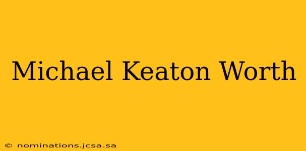 Michael Keaton Worth