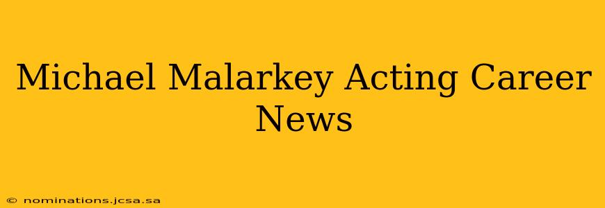 Michael Malarkey Acting Career News