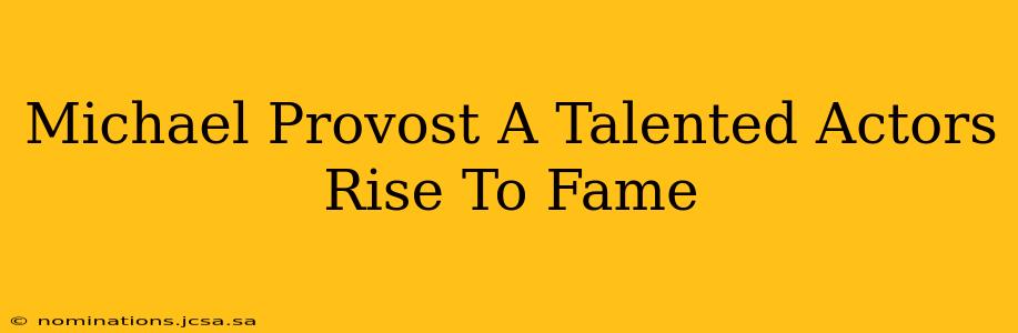 Michael Provost A Talented Actors Rise To Fame