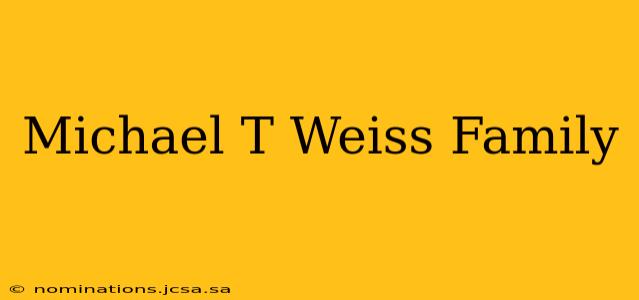 Michael T Weiss Family