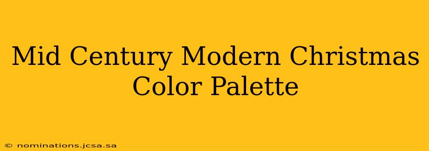 Mid Century Modern Christmas Color Palette