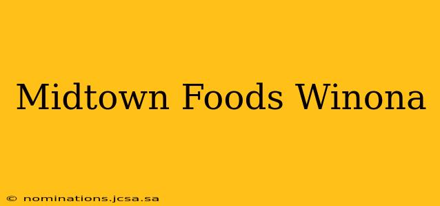 Midtown Foods Winona