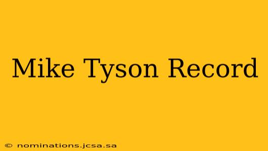 Mike Tyson Record