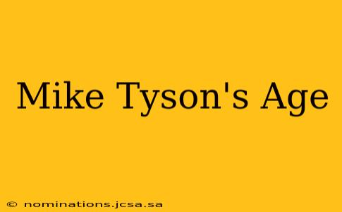 Mike Tyson's Age