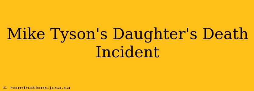 Mike Tyson's Daughter's Death Incident