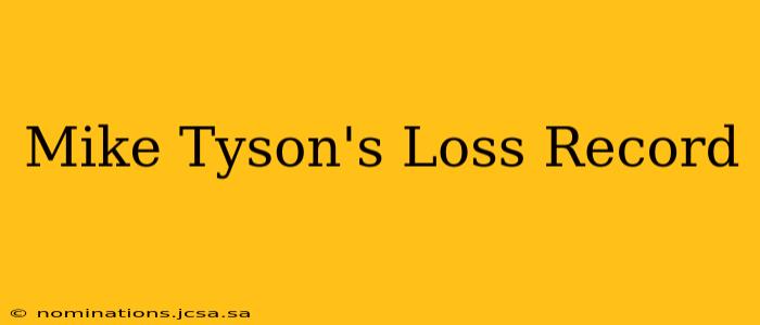 Mike Tyson's Loss Record