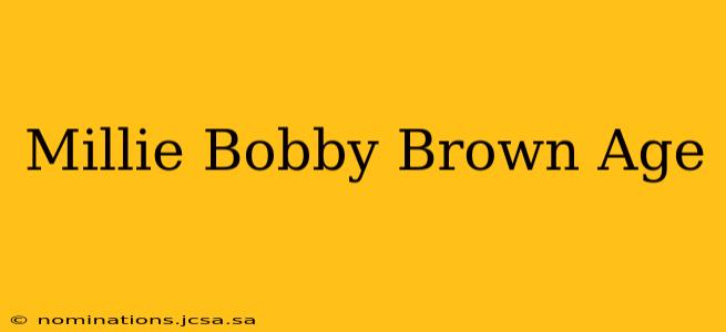 Millie Bobby Brown Age