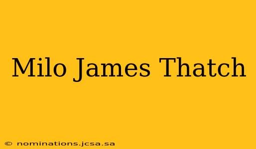 Milo James Thatch