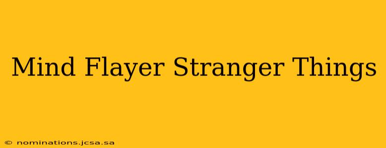Mind Flayer Stranger Things