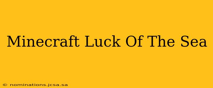 Minecraft Luck Of The Sea