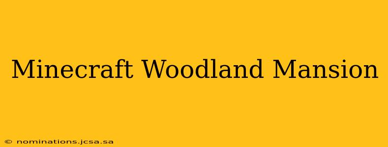 Minecraft Woodland Mansion