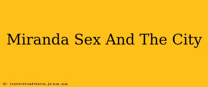 Miranda Sex And The City