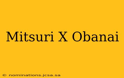 Mitsuri X Obanai