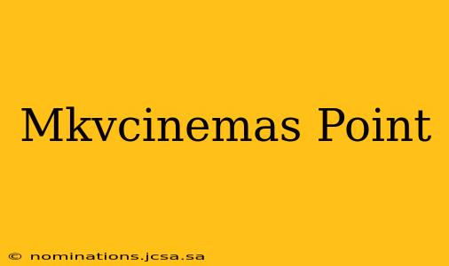 Mkvcinemas Point