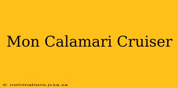 Mon Calamari Cruiser