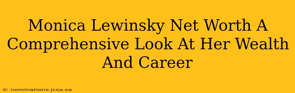 Monica Lewinsky Net Worth A Comprehensive Look At Her Wealth And Career