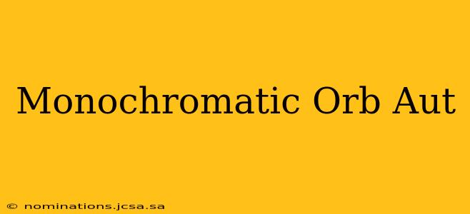 Monochromatic Orb Aut