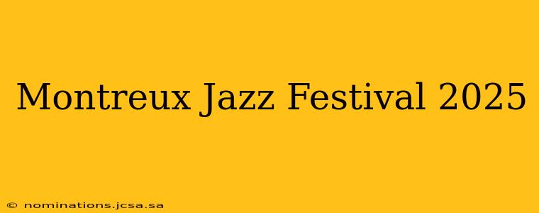 Montreux Jazz Festival 2025