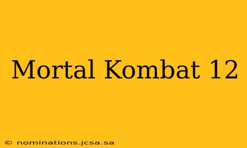 Mortal Kombat 12