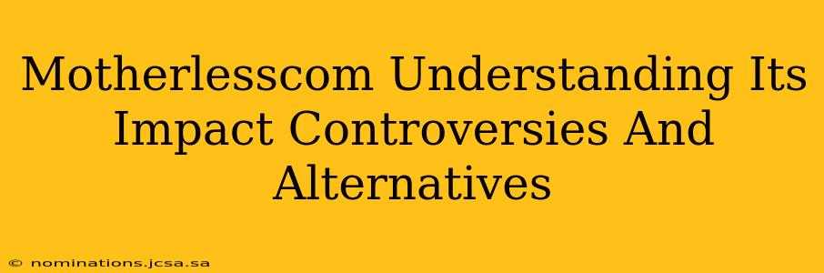 Motherlesscom Understanding Its Impact Controversies And Alternatives