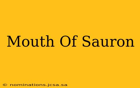 Mouth Of Sauron