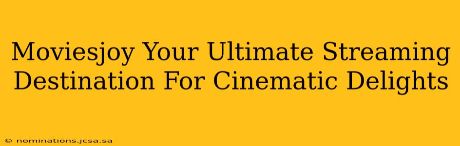 Moviesjoy Your Ultimate Streaming Destination For Cinematic Delights