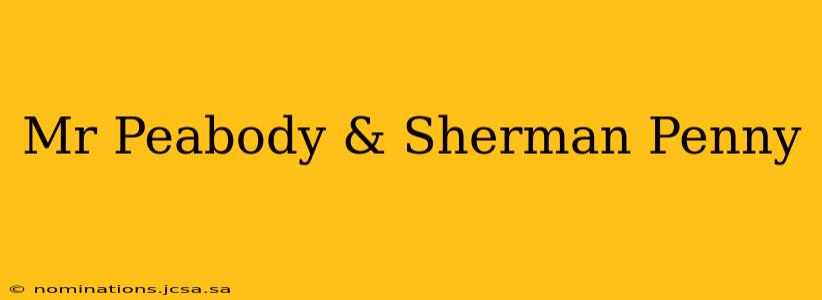 Mr Peabody & Sherman Penny
