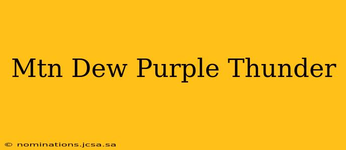 Mtn Dew Purple Thunder