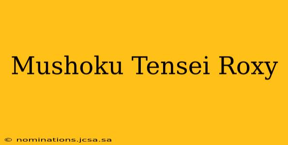 Mushoku Tensei Roxy