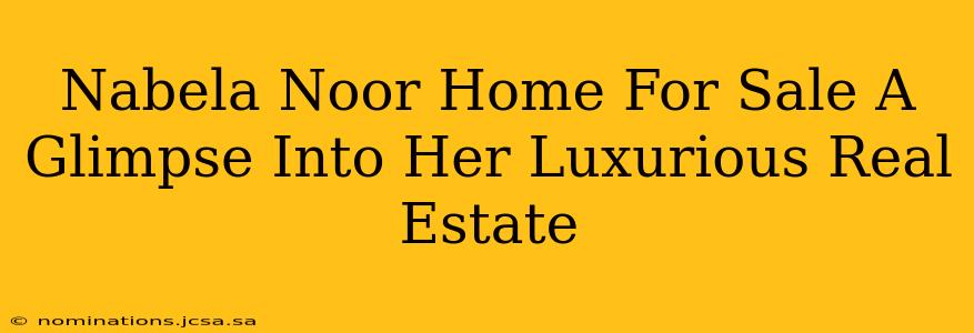 Nabela Noor Home For Sale A Glimpse Into Her Luxurious Real Estate