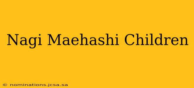 Nagi Maehashi Children