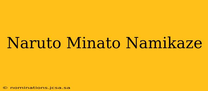 Naruto Minato Namikaze