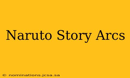 Naruto Story Arcs