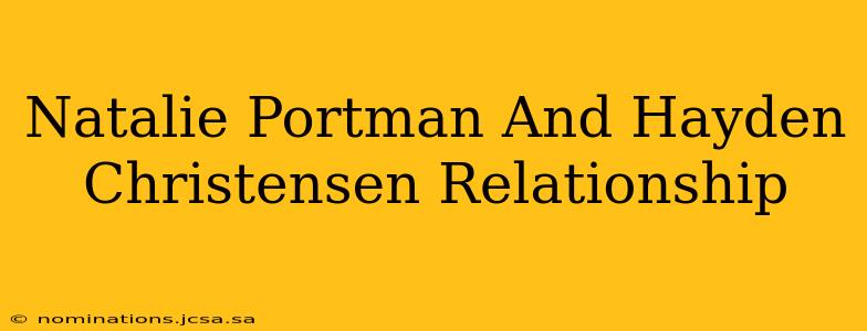 Natalie Portman And Hayden Christensen Relationship