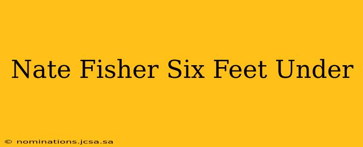Nate Fisher Six Feet Under
