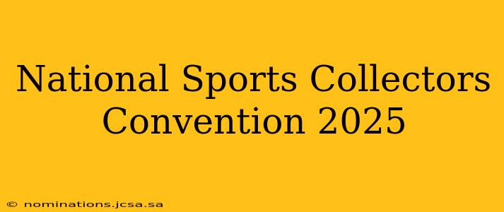 National Sports Collectors Convention 2025