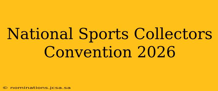 National Sports Collectors Convention 2026